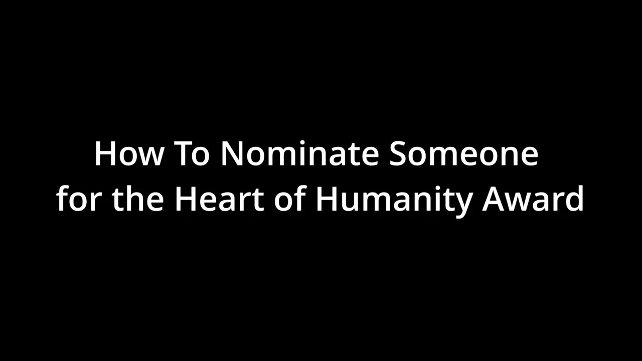How to nominate someone for the Heart of Humanity Award video